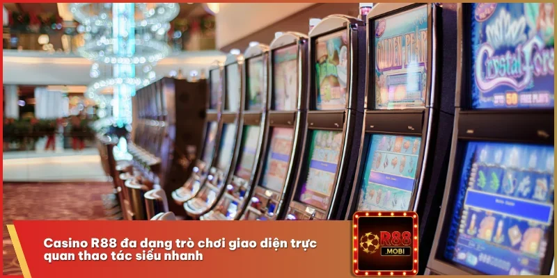 Casino R88 đa dạng trò chơi giao diện trực quan thao tác siêu nhanh
