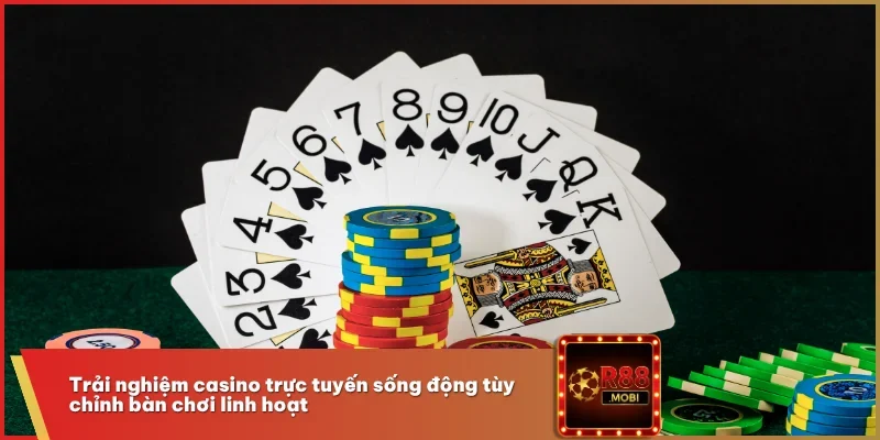 Trải nghiệm casino trực tuyến sống động tùy chỉnh bàn chơi linh hoạt