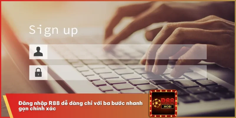 Đăng nhập R88 dễ dàng chỉ với ba bước nhanh gọn chính xác