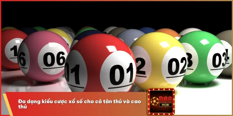 Đa dạng kiểu cược xổ số cho cả tân thủ và cao thủ